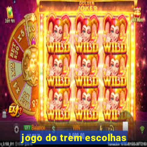 jogo do trem escolhas